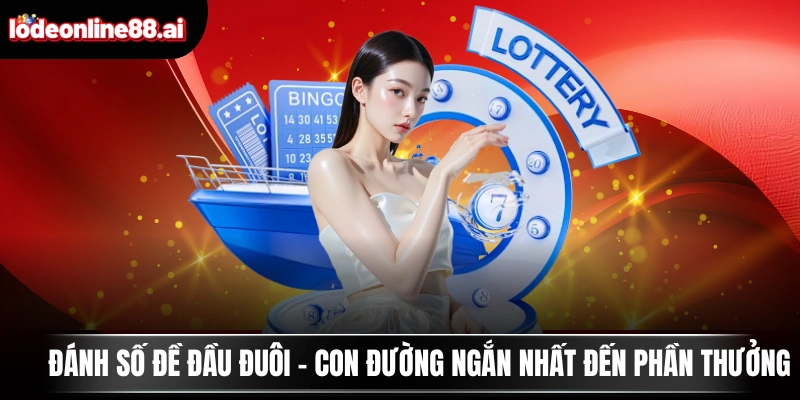 Đánh Số Đề Đầu Đuôi - Con Đường Ngắn Nhất Đến Phần Thưởng 4 Đánh Số Đề Đầu Đuôi - Con Đường Ngắn Nhất Đến Phần Thưởng