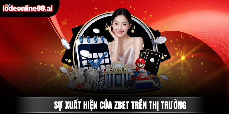ZBET - Nhà Cái Cá Cược Trực Tuyến Uy Tín Từ Châu Mỹ 2 Sự xuất hiện của ZBET trên thị trường