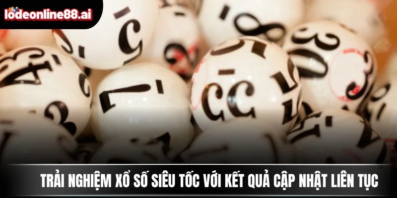 Xổ Số Siêu Tốc - Kết Quả Nhanh Và Thưởng Lớn Cực Hấp Dẫn 2 Trải nghiệm xổ số siêu tốc với kết quả cập nhật liên tục